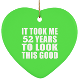 52nd Birthday Took Me 52 Years To Look This Good - Heart Ornament