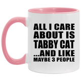 All I Care About Is Tabby Cat - 11oz Accent Mug Pink