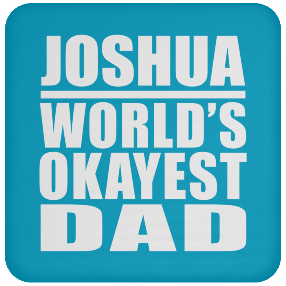 Joshua World's Okayest Dad - Drink Coaster