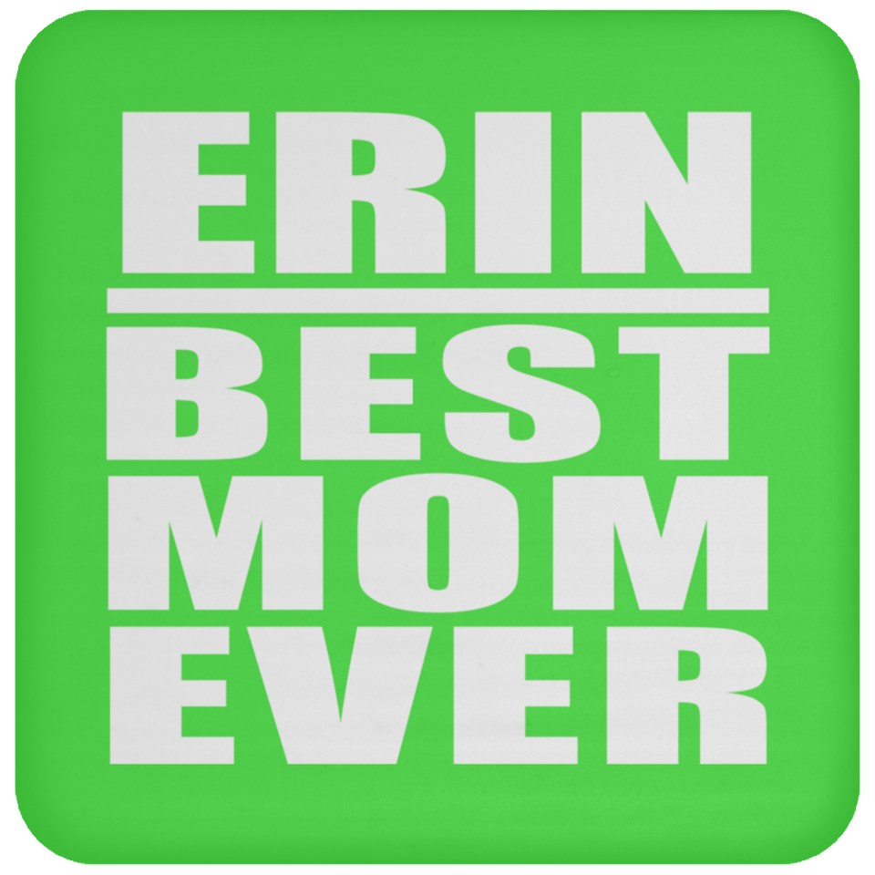 Erin Best Mom Ever - Drink Coaster