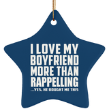 I Love My Boyfriend More Than Rappelling - Star Ornament