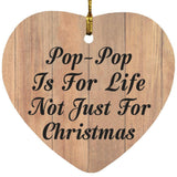 Pop Pop Is For Life Not Just For Christmas - Heart Ornament C