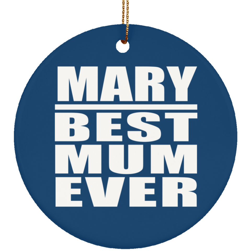Mary Best Mum Ever - Circle Ornament