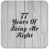 77th Anniversary 77 Years Of Being Mr Right - Drink Coaster F