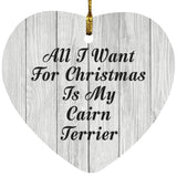 All I Want For Christmas Is My Cairn Terrier - Heart Ornament F