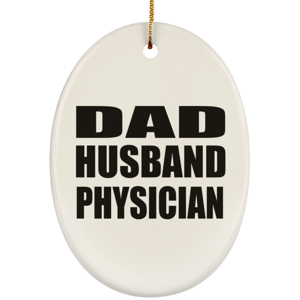 Dad Husband Physician - Oval Ornament