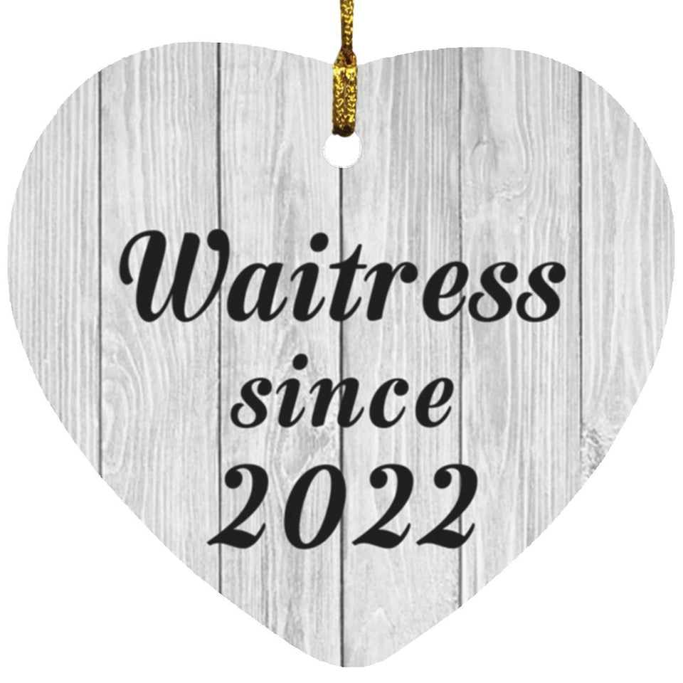 Waitress Since 2022 - Heart Ornament F
