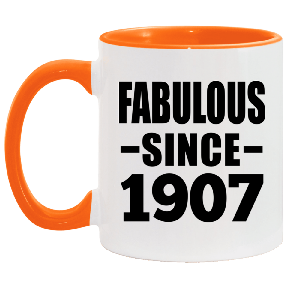 117th Birthday Fabulous Since 1907 - 11oz Accent Mug Orange