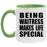 Being Waitress Makes Life Special - 11oz Accent Mug Green