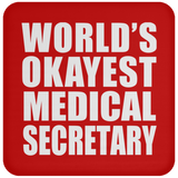 World's Okayest Medical Secretary - Drink Coaster