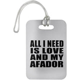 All I Need Is Love And My Afador - Luggage Bag Tag