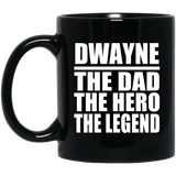 Dwayne The Dad The Hero The Legend - 11 Oz Coffee Mug Black