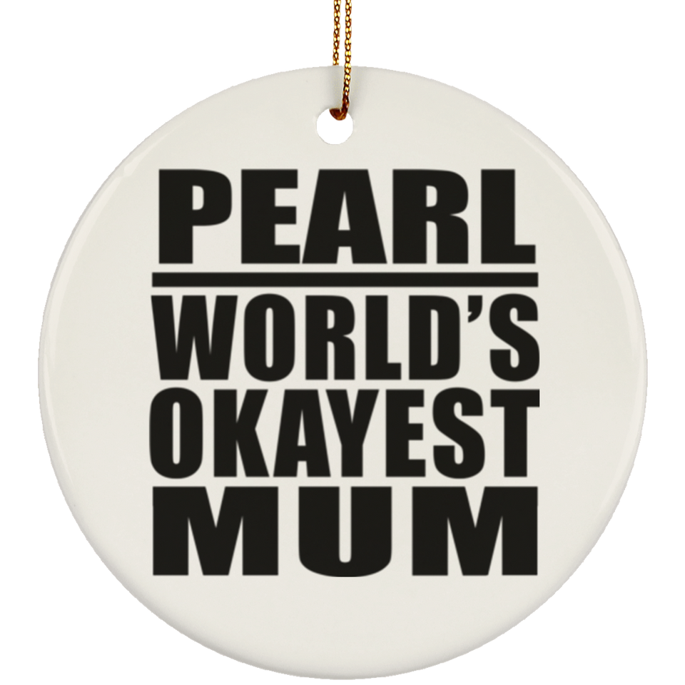 Pearl World's Okayest Mum - Circle Ornament