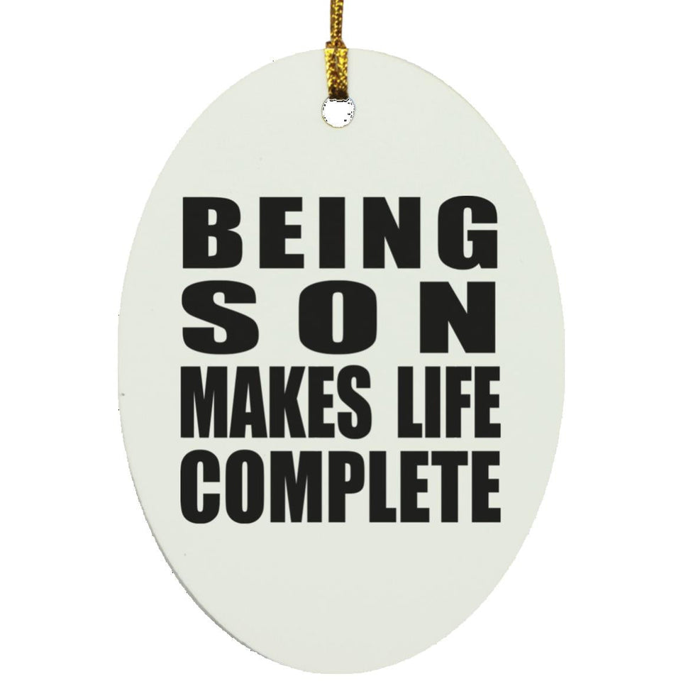 Being Son Makes Life Complete - Oval Ornament