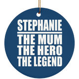 Stephanie The Mum The Hero The Legend - Circle Ornament
