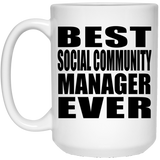Best Social Community Manager Ever - 15 Oz Coffee Mug