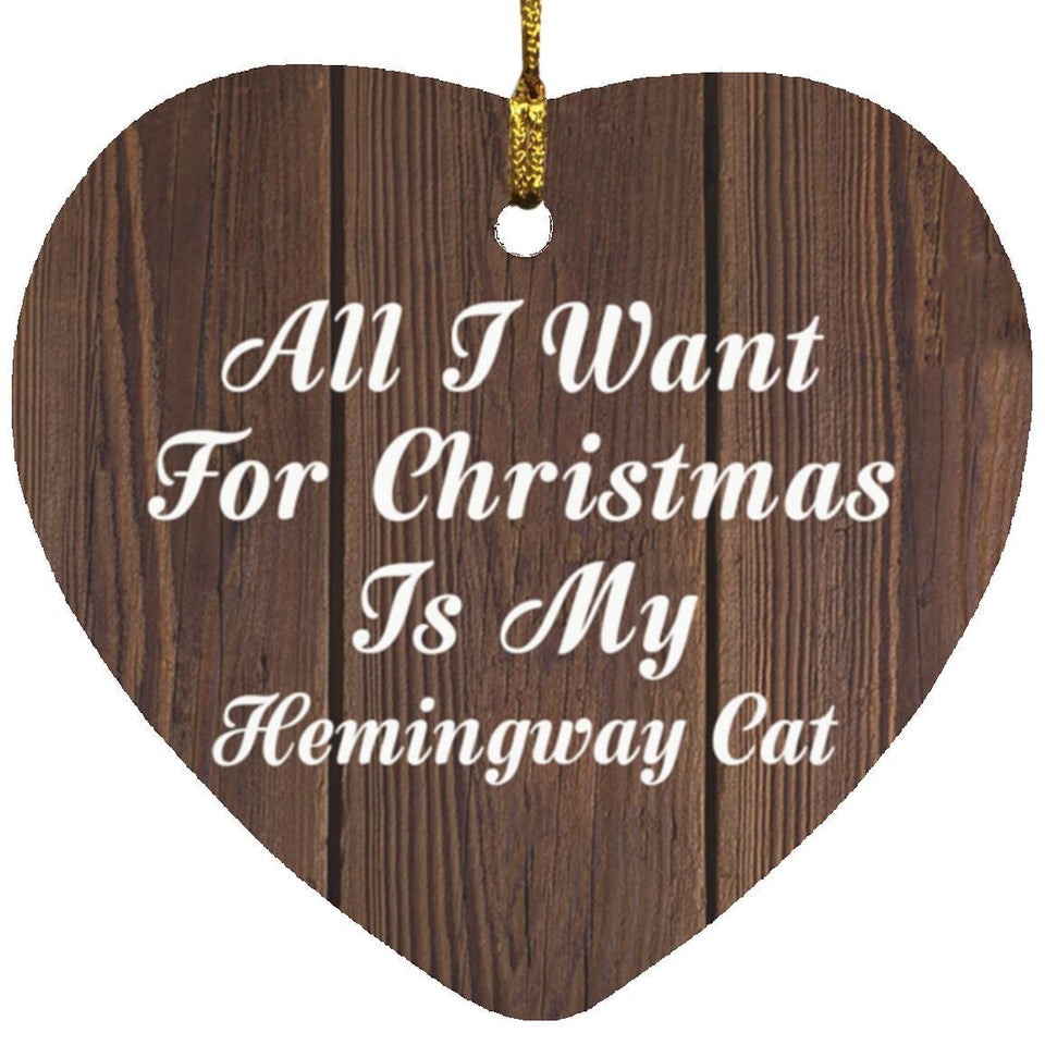 All I Want For Christmas Is My Hemingway Cat - Heart Ornament D