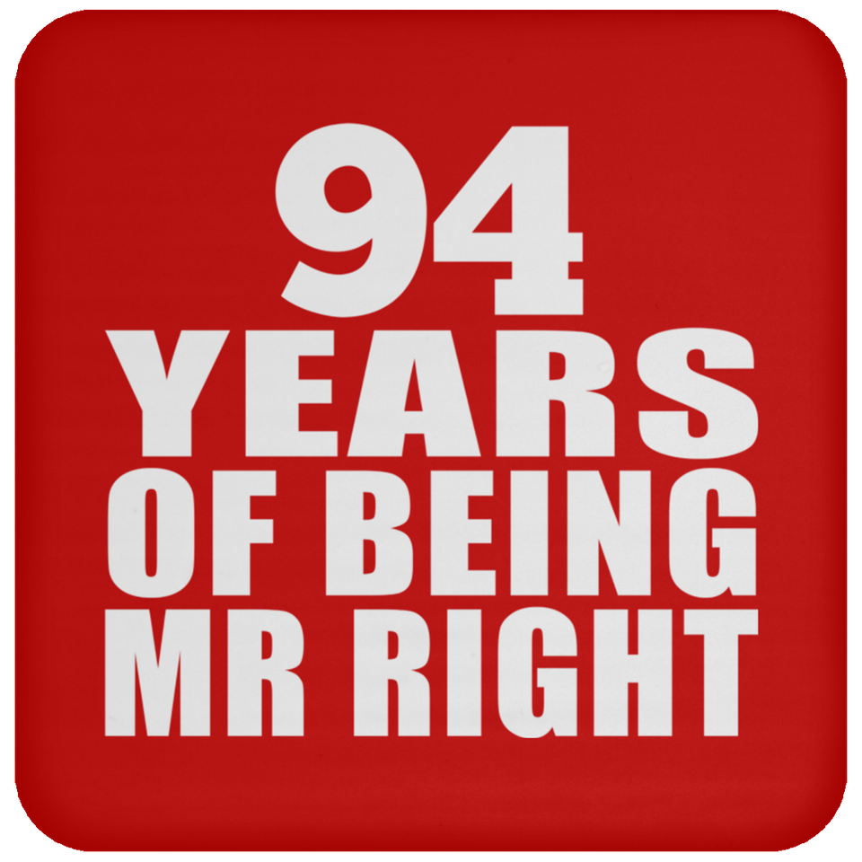 94th Anniversary 94 Years Of Being Mr Right - Drink Coaster