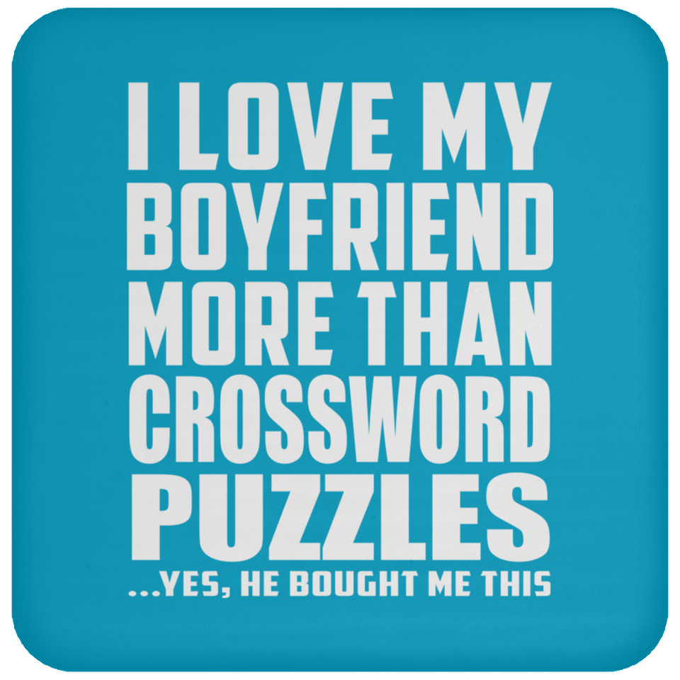 I Love My Boyfriend More Than Crossword Puzzles - Drink Coaster