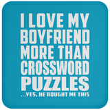 I Love My Boyfriend More Than Crossword Puzzles - Drink Coaster