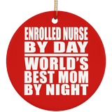 Enrolled Nurse By Day World's Best Mom By Night - Circle Ornament