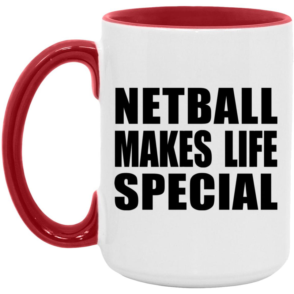 Netball Makes Life Special - 15oz Accent Mug Red