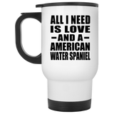 All I Need Is Love And A American Water Spaniel - White Travel Mug