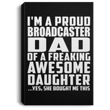 Proud Broadcaster Dad Of Awesome Daughter - Canvas Portrait
