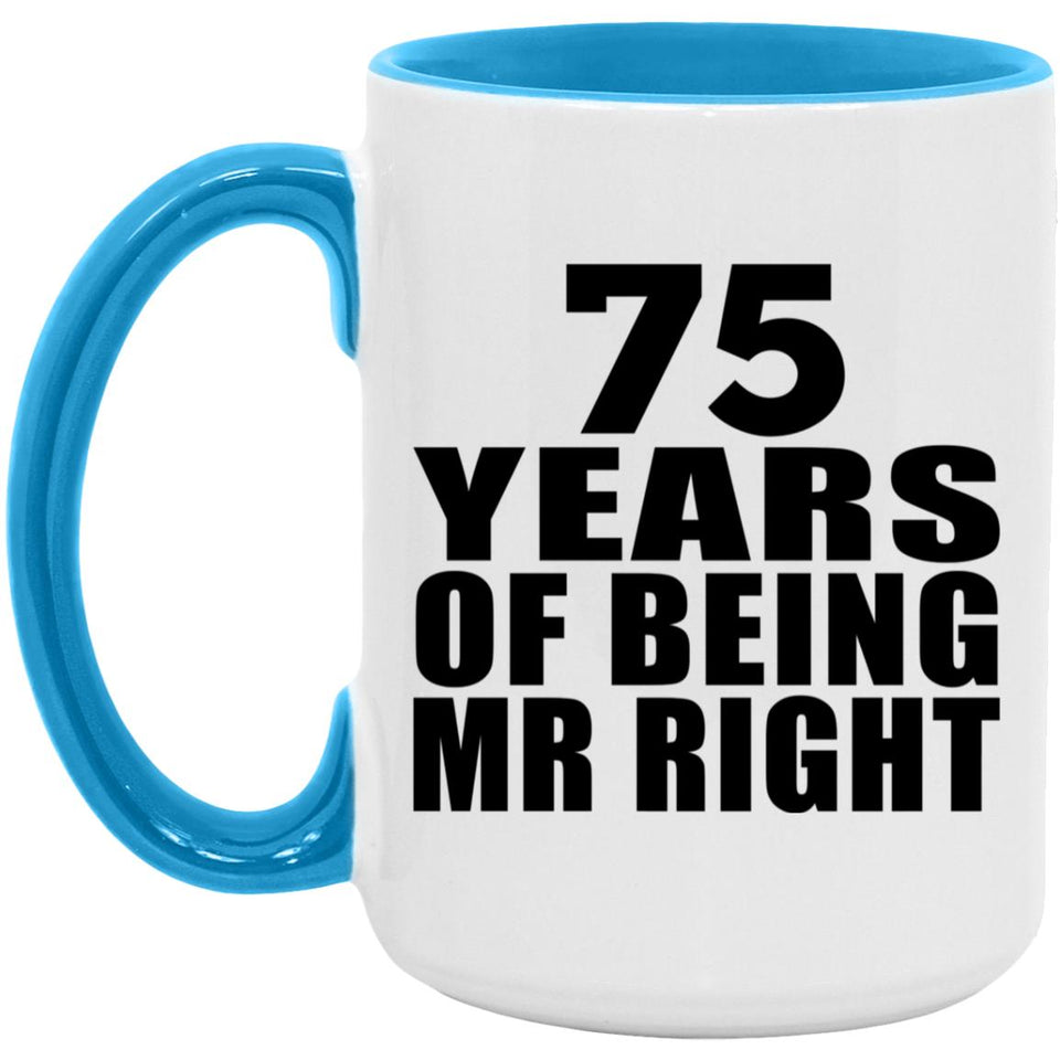 75th Anniversary 75 Years Of Being Mr Right - 15oz Accent Mug Blue