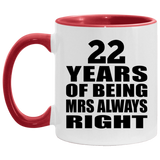 22nd Anniversary 22 Years of Being Mrs Always Right - 11oz Accent Mug Red