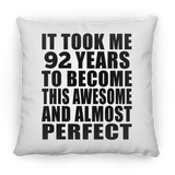 92nd Birthday Took 92 Years To Become Awesome & Perfect - Throw Pillow