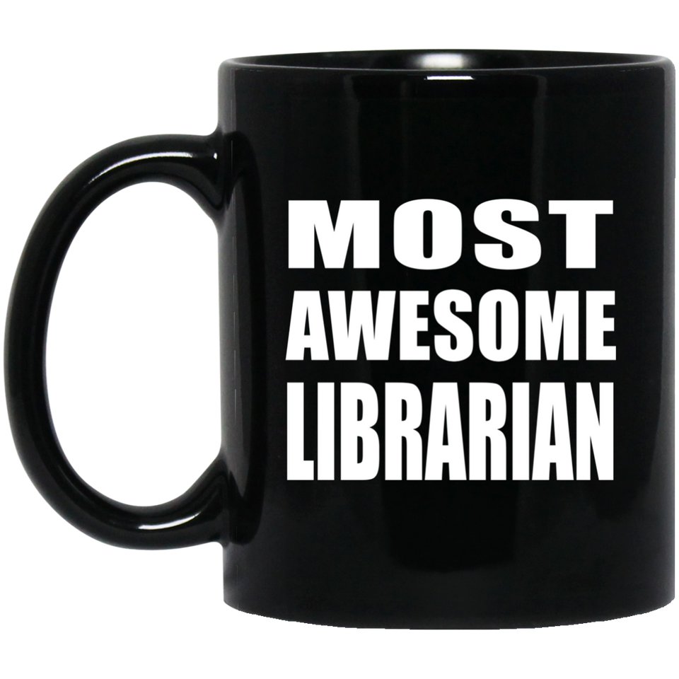 Most Awesome Librarian - 11 Oz Coffee Mug Black