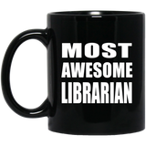 Most Awesome Librarian - 11 Oz Coffee Mug Black