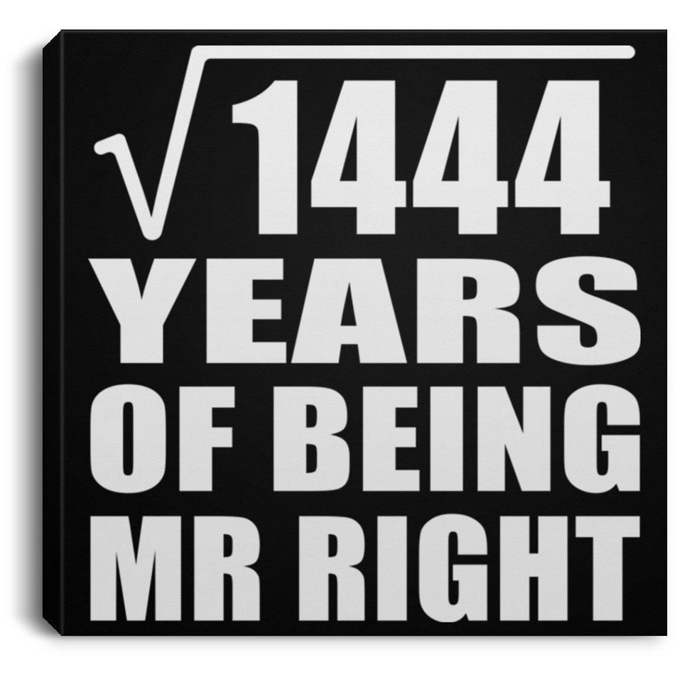 38th Anniversary Square Root of 1444 Years of Being Mr Right - Canvas Square