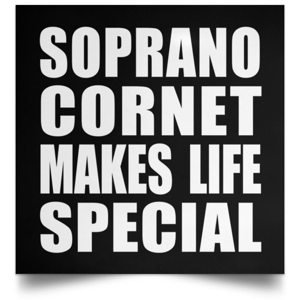 Soprano Cornet Makes Life Special - Poster Square