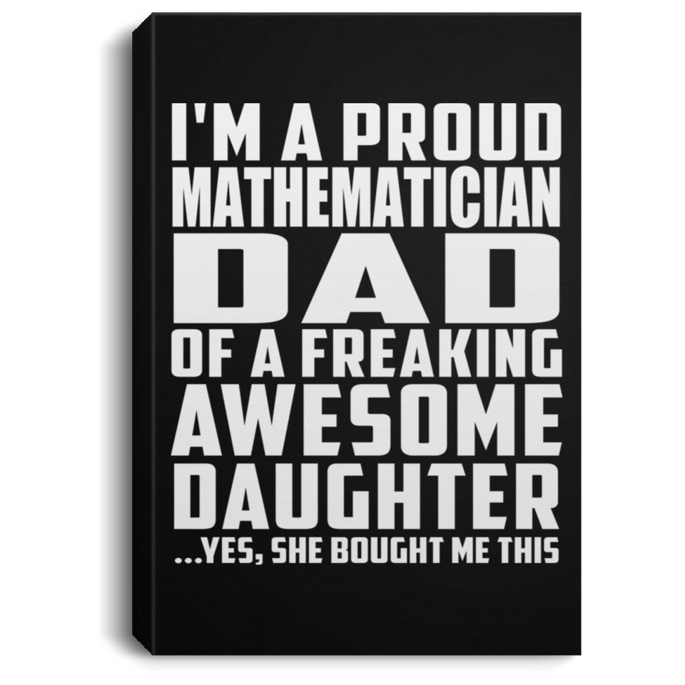Proud Mathematician Dad Of Awesome Daughter - Canvas Portrait