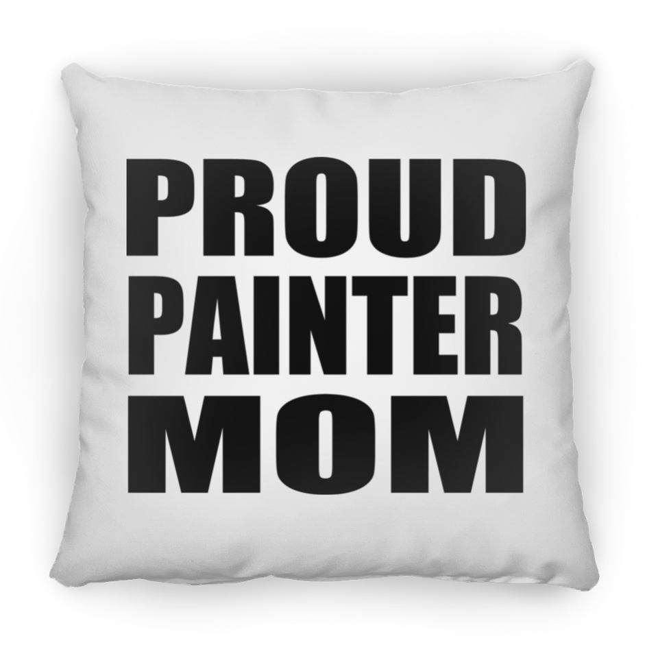 Proud Painter Mom - Throw Pillow