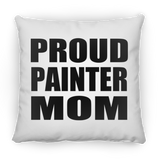 Proud Painter Mom - Throw Pillow
