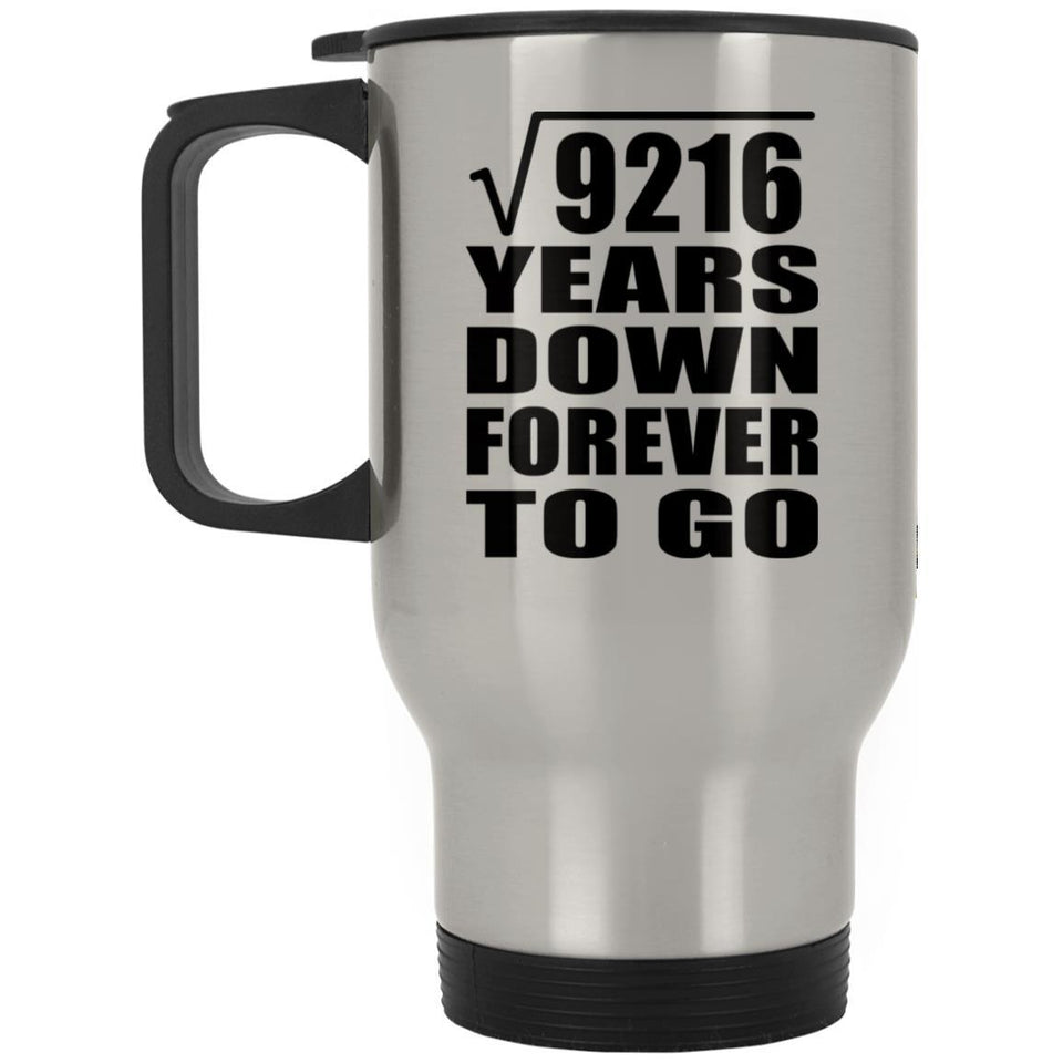96th Anniversary Square Root of 9216 Years Down Forever To Go - Silver Travel Mug