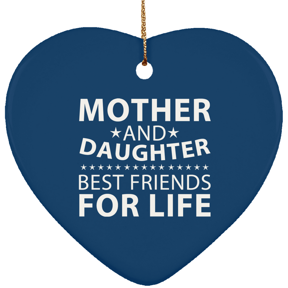 Mother and Daughter, Best Friends For Life - Heart Ornament