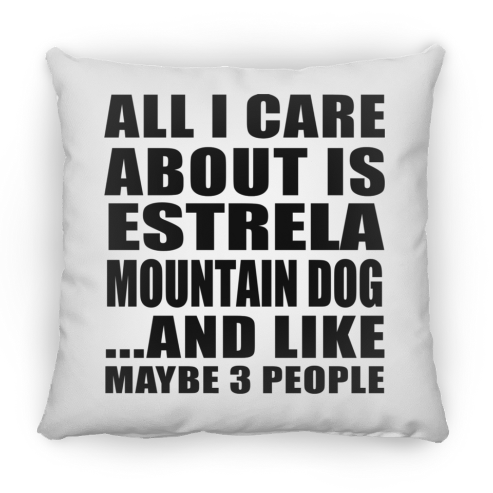 All I Care About Is Estrela Mountain Dog - Throw Pillow