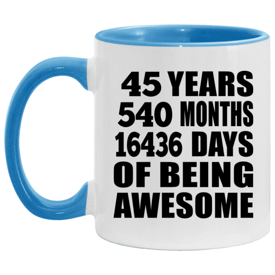 45th Birthday 45 Years 540 Months 16436 Days Of Awesome - 11oz Accent Mug Blue