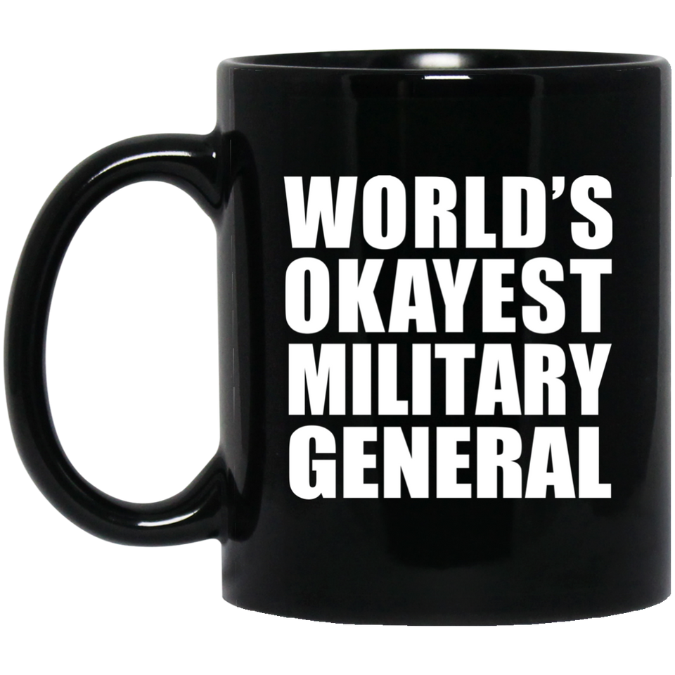 World's Okayest Military General - 11 Oz Coffee Mug Black
