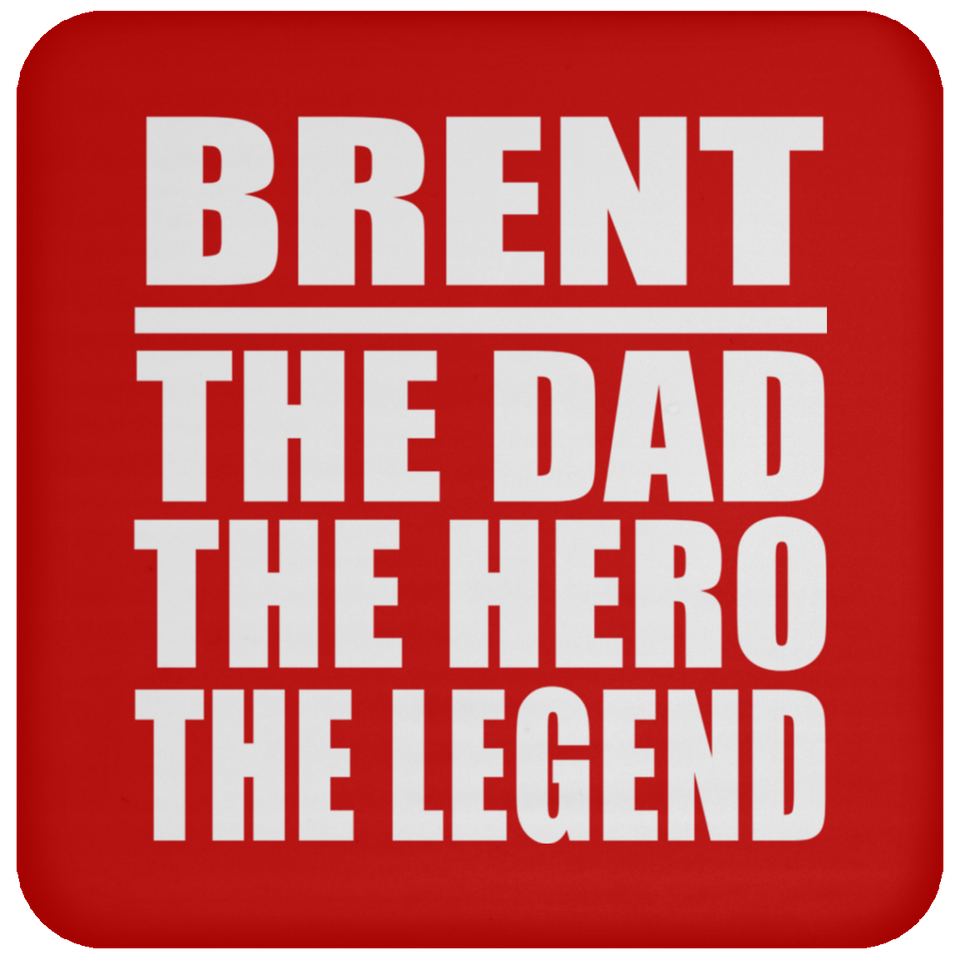 Brent The Dad The Hero The Legend - Drink Coaster