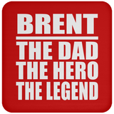 Brent The Dad The Hero The Legend - Drink Coaster