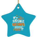 If It Ain't Broke, Grandpa Already Fixed It - Star Ornament