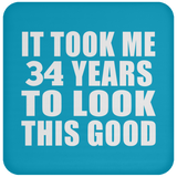 34th Birthday Took Me 34 Years To Look This Good - Drink Coaster
