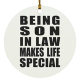 Being Son In Law Makes Life Special - Circle Ornament