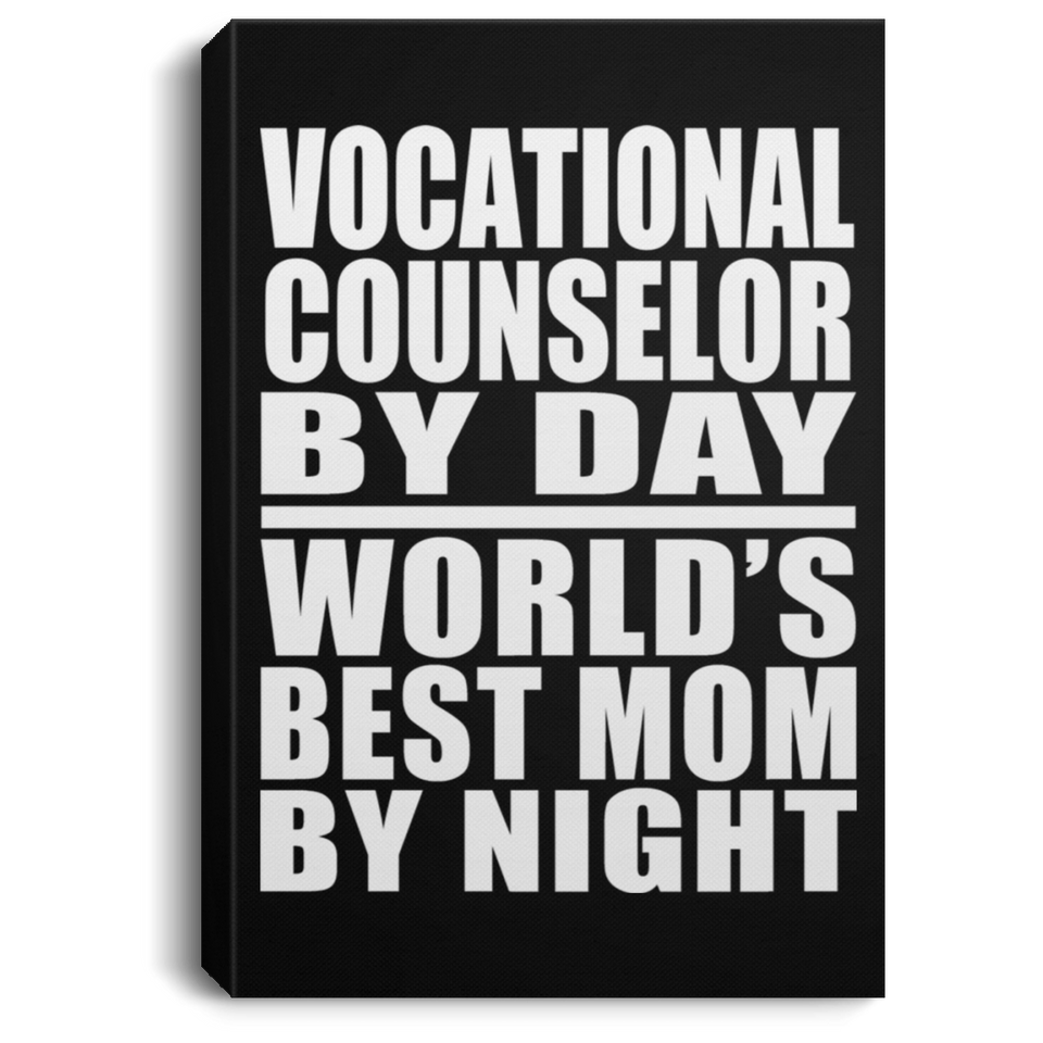 Vocational Counselor By Day World's Best Mom By Night - Canvas Portrait