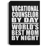 Vocational Counselor By Day World's Best Mom By Night - Canvas Portrait